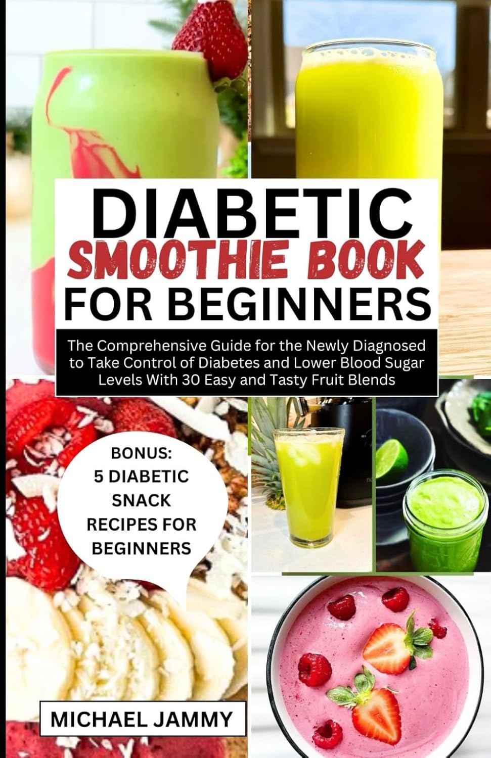 DIABETIC SMOOTHIE RECIPES BOOK FOR BEGINNERS: The Comprehensive Guide for the N