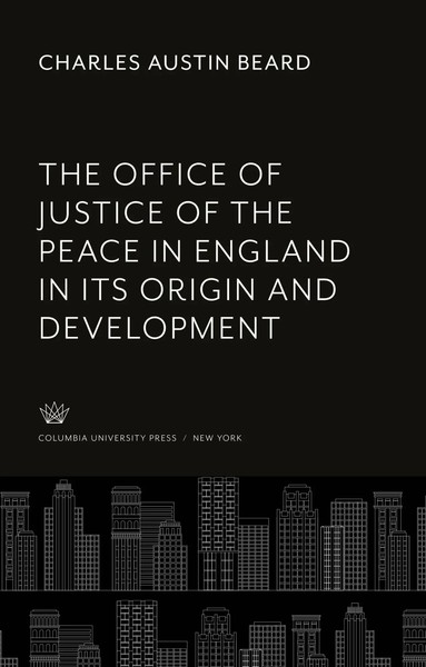 Charles Austin Beard | The Office Of Justice Of The Peace In England In Its...-image