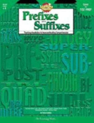The Learning Works: Prefixes and Suffixes, Grades 4-8: Teaching Vocabulary to Im