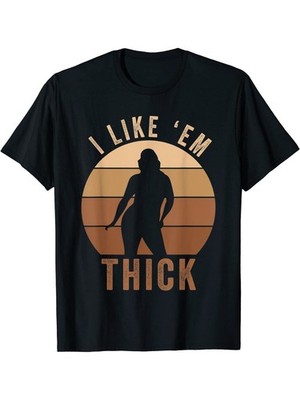 I Like 'Em Thick'' Humorous T-Shirt for Men - Chubby Chaser Lover Gift, Comf