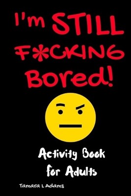 Tamara L Adams I'm Still F*cking Bored (Paperback) (UK IMPORT)