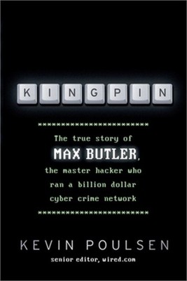 Kingpin: The true story of Max Butler, the master hacker who ran a billion dolla