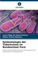 Epidemiologie Der Tuberkulose Im Bundesstaat Pará Luan Filipe De Souza Pereira