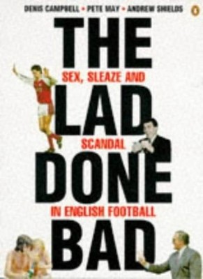 The Lad Done Bad,Denis Campbell,Andrew Shields,Pete May