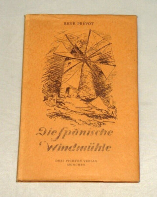 F43 Rene Prevot, Die spanische Windmühle Novellen EA 1947 limitierte Auflage