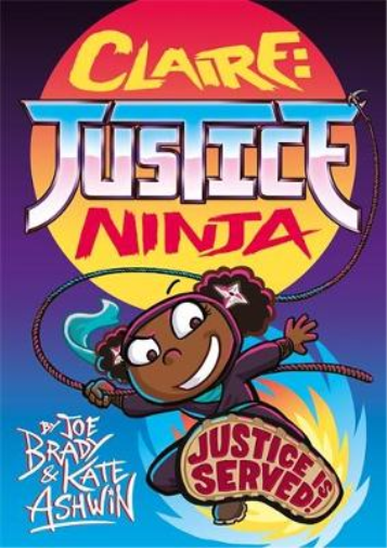 Joe Brady Kate Ashwin Claire Justice Ninja (Ninja of Justice) (Tascabile)