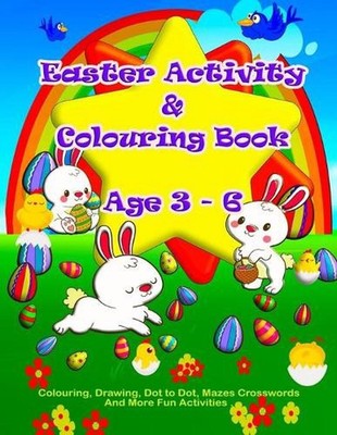 Easter Activity And Colouring Book Age 3 - 6: Fun Easter Learning Activity Book 