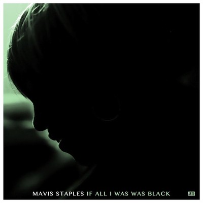 Staples,Mavis / If All I Was Was Black