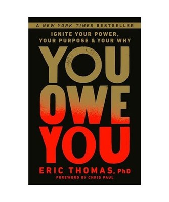 You Owe You: Ignite Your Power, Your Purpose, and Your Why: Ignite Your Power, Y
