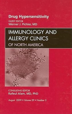 Drug Hypersensitivity, An Issue of Immunology and Allergy Clinics: Volume 29-3