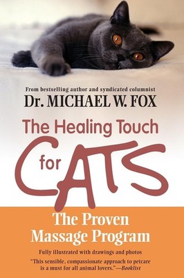 Healing Touch for Cats: The Proven Massage Program for Cats   A Veterinari...