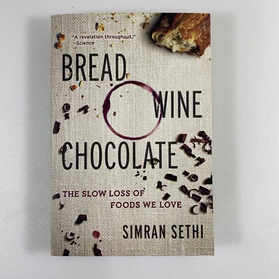 Bread, Wine, Chocolate: The Slow Loss of Foods We Love Simran Sethi PaperB Book