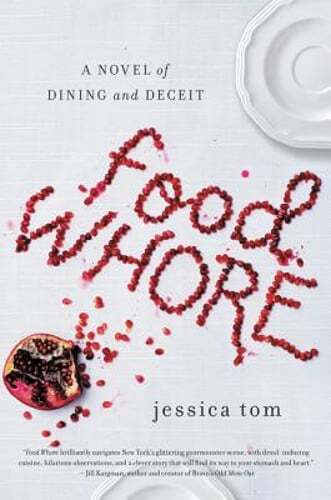 Food Whore: A Novel of Dining and Deceit by Jessica Tom: Used