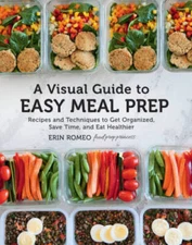 A Visual Guide to Easy Meal Prep: Recipes and Techniques to Get Organized - GOOD