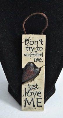 Don't Try To Understand Me, Just Love Me 1.5'' by 5'' Hanging Sign