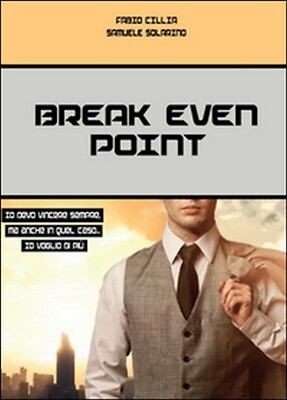 Break even point. Punto di pareggio	 di Fabio Cillia, Samuele Solarino,  2016