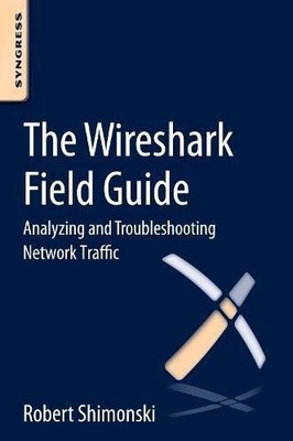 THE WIRESHARK FIELD GUIDE: ANALYZING AND TROUBLESHOOTING By Robert Shimonski VG+