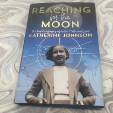 Reaching for the Moon: Story of NASA Mathematician Katherine Johnson Ages 10 up
