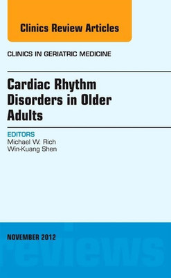 Cardiac Rhythm Disorders in Older Adults, an Issue of C -  NEW Win-Kuang Shen, 2