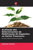 Abreham Teshale | AvaliaçãO Dos Determinantes Da MobilizaçãO De DepóSitos No...