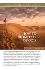 How To Be Imitators of God Study Guide (Paperback or Softback)