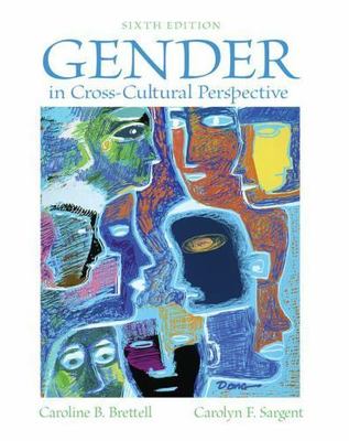 Gender in Cross-Cultural Perspective (6th Edition) by Brettell, Caroline B., Sa
