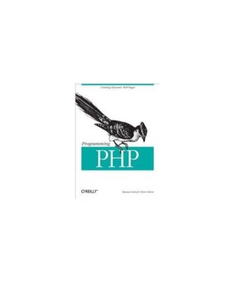 Programming PHP: Creating Dynamic Web Pages., Rasmus Lerdorf, Kevin Tatroe