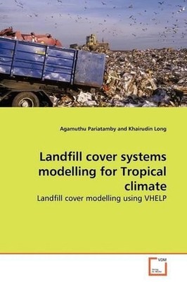 Landfill cover systems modelling for Tropical climate: Landfill cover modelling