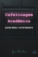 Igor Vinicius Lima Valentim | Cafetinagem AcadêMica, AsséDio Moral E...