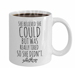 Funny Mugs For Women She Believed She Could Funny Coffee Mug Ebay