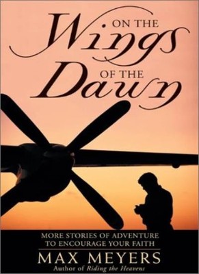 On the Wings of the Dawn: More Stories of Adventure to Encourage