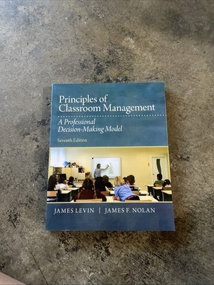Principles of Classroom Management : A Professional Decision-Making Model by...