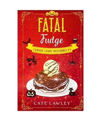 Fatal Fudge: A culinary witch cozy [Cursed Candy Mysteries, Band 3], Lawley, Cat