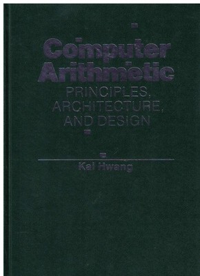 Computer Arithmetic: Principles, Architecture, and Design