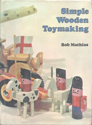 #ad Simple Wooden Toymaking by Bob Mathias 1976 Hardcover making wood toys $2.95