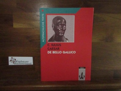 De bello Gallico; Teil: Text mit Wort- und Sacherläuterungen Caesar, Gaius Iuliu