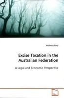 Anthony Gray | Excise Taxation In The Australian Federation | Taschenbuch