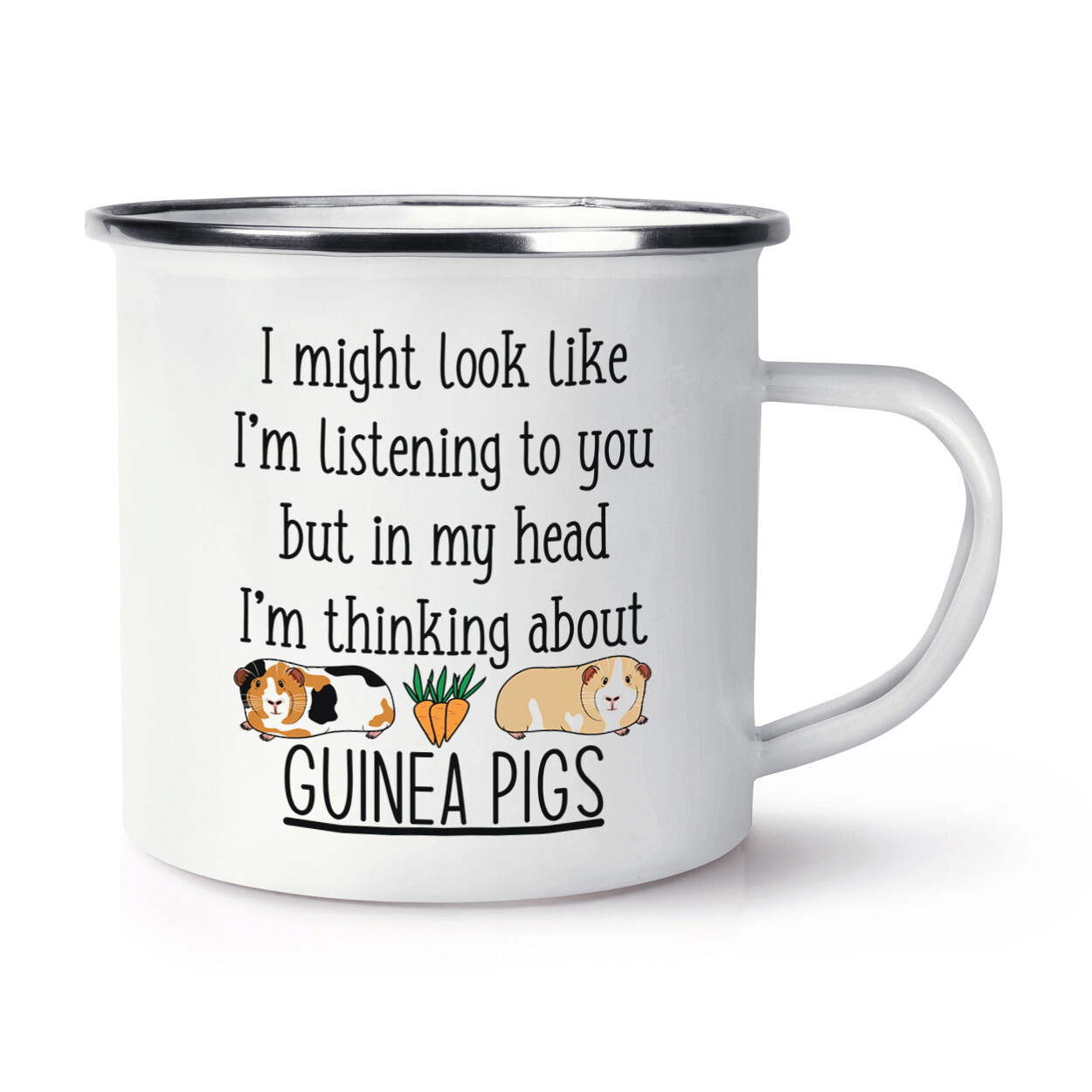 I Might Look Like I'm Listening To You Guinea Pigs Enamel Mug Cup Crazy Lady
