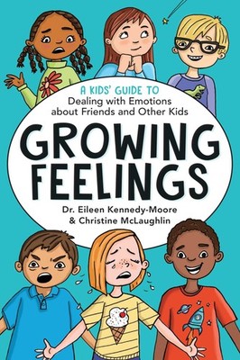Growing Feelings: A Kids' Guide to Dealing with Emotions about Friends and Othe,