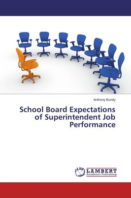 School Board Expectations of Superintendent Job Performance Anthony Bundy