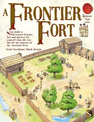 A Frontier Fort (Spectacular Visual Guides)