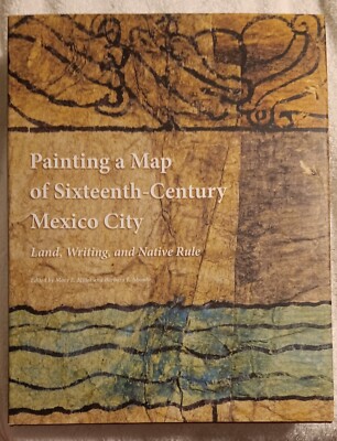 Painting a Map of Sixteenth Century Mexico  (2012   First Printing)   VG