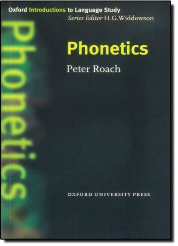 Phonetics (Oxford Introduction to Language Study ELT) By Peter Roach, H. G. Wid