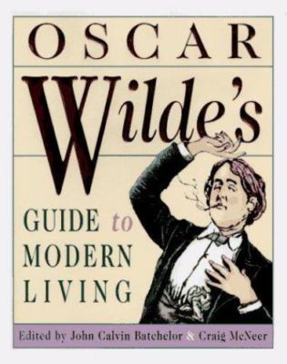 Oscar Wilde's Guide to Modern Living by
