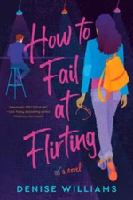 How to Fail at Flirting - Paperback By Williams, Denise - VERY GOOD