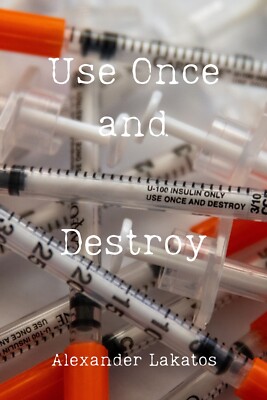 Use Once and Destroy Book By Alexander Lakatos