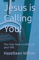 Jesus Is Calling You! You May Have A Calling On Your Life! | Hazelteen Wilson