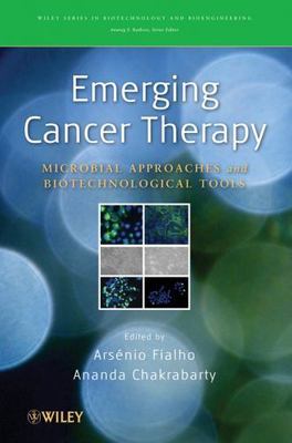 Emerging Cancer Therapy : Microbial Approaches and Biotechnological Tools, Ha...