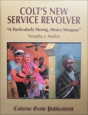 Colt's New Service Revolver (Timothy J. Mullin) (NEW Copies)