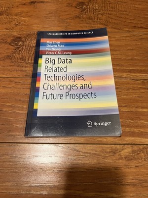 Big Data Related Technologies, Challenges and Future Prospects by Min Chen